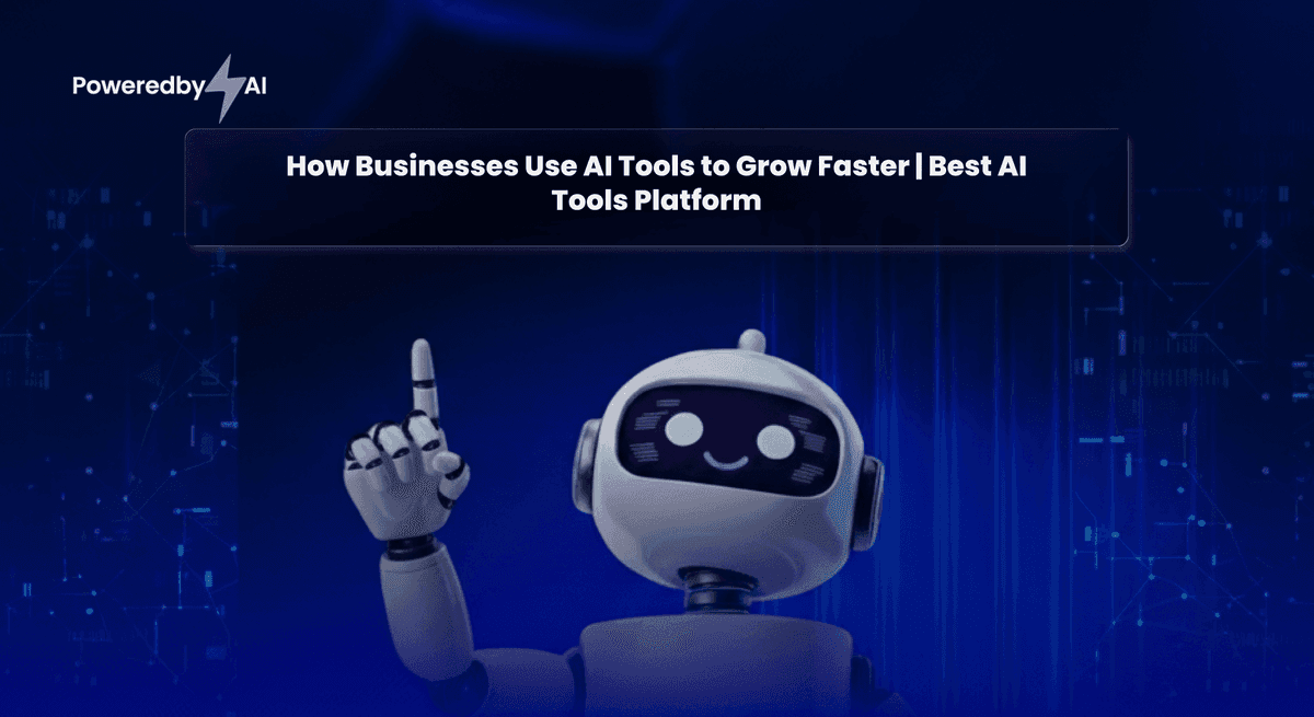 How Businesses Use AI Tools to Grow Faster | Best AI Tools Platform